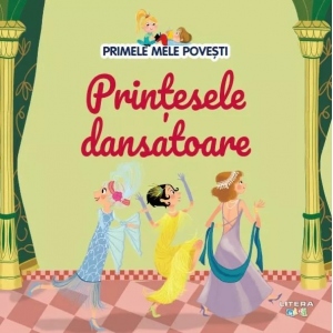Carte Primele mele povesti. Printesele dansatoare Autor Mihaela Tirsu