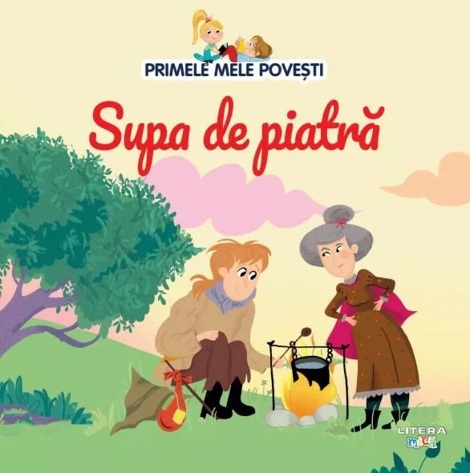Carte Primele mele povesti. Supa de piatra editura Litera