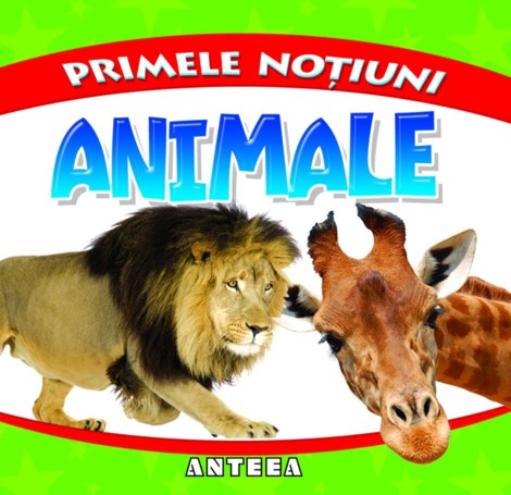 Carte Primele notiuni: Animale editura Anteea