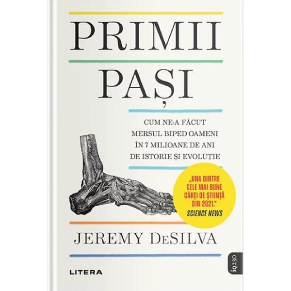 Carte Primii pasi. Cum ne-a facut mersul biped oameni in 7 milioane de ani de istorie si evolutie - Jeremy Desilva