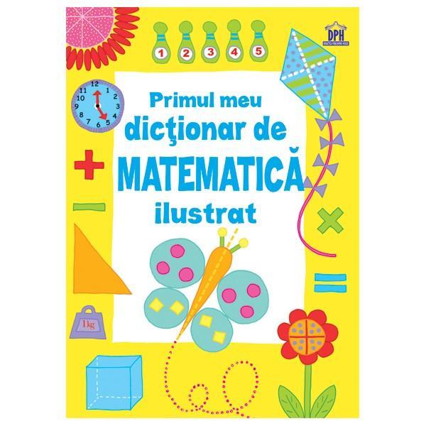 Carte Primul Dictionar De Matematica Ilustrat