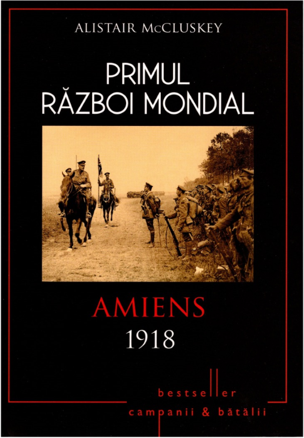 Carte Primul Război Mondial. Amiens 1918 editura Litera