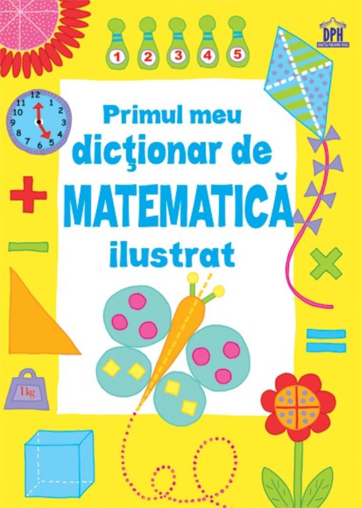 Carte Primul meu Dicționar de Matematică ilustrat editura DPH