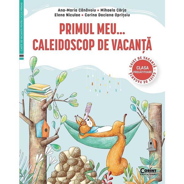 Carte Primul meu caleidoscop de vacanta - Clasa pregatitoare - Ana-Maria Canavoiu