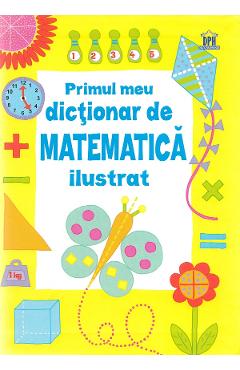 Carte Primul meu dictionar de matematica ilustrat - Kirsteen Rogers editura Kirsteen Rogers