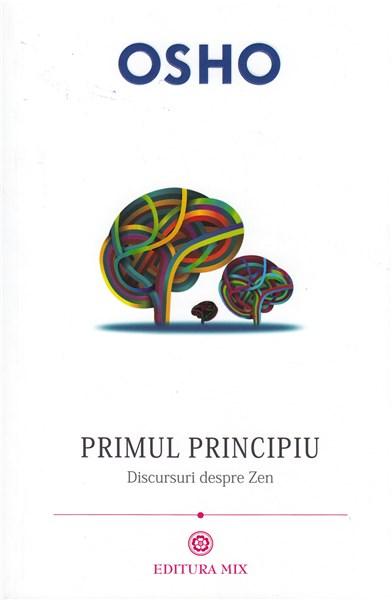 Carte Primul principiu. Discursuri despre zen autor Osho editura Mix