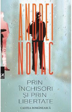 Carte Prin inchisori si prin libertate - Andrei Novac editura Andrei Novac