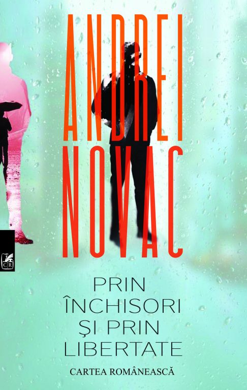 Carte Prin inchisori si prin libertate autor Andrei Novac editura Cartea Romaneasca