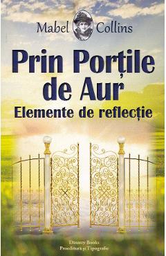 Carte Prin portile de aur. Elemente de reflectie - Mabel Collins editura Mabel Collins