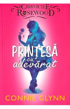 Carte Printesa cu adevarat - Connie Glynn editura Connie Glynn