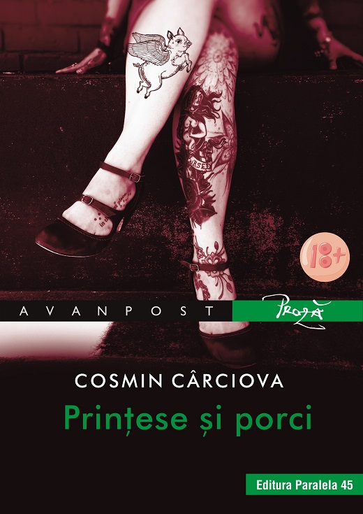 Carte Printese si porci autor Cosmin Carciova editura Paralela 45