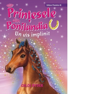 Carte Printesele din Ponilandia. Un vis implinit Autor Chloe Ryder
