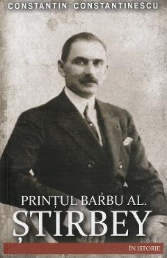 Carte Printul Barbu Al. Stirbey - Constantin Constantinescu editura Constantin Constantinescu