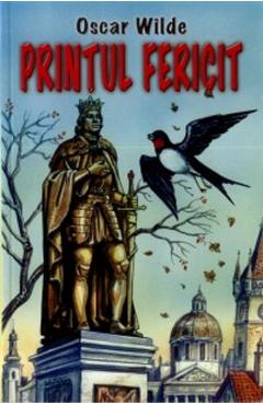 Carte Printul fericit - Oscar Wilde editura Oscar Wilde