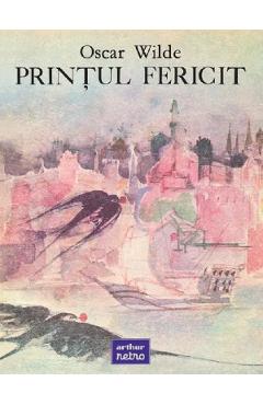 Carte Printul fericit - Oscar Wilde editura Oscar Wilde
