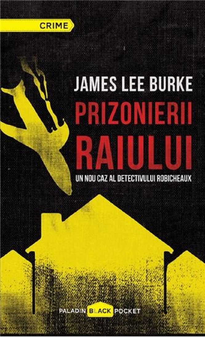 Carte Prizonierii raiului autor James Lee Burke editura Paladin