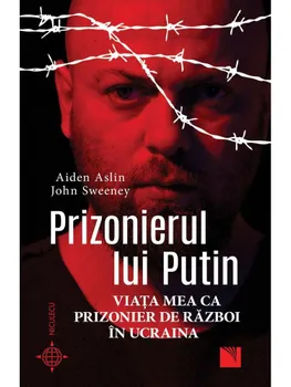 Carte Prizonierul lui Putin. Viata mea ca prizonier de razboi in Ucraina/Aiden Aslin