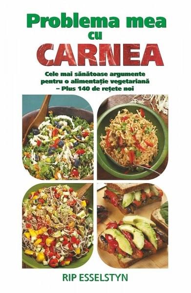 Carte Problema mea cu carnea autor Rip Esselstyn editura Adevar Divin