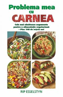 Carte Problema mea cu carnea - Rip Esselstyn editura Rip Esselstyn