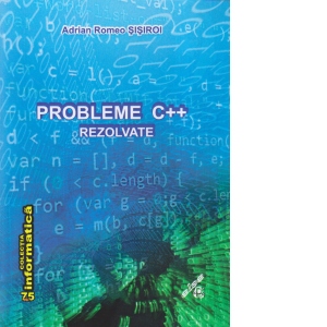 Carte Probleme C++ Rezolvate Autor Adrian Romeo Sisiroi