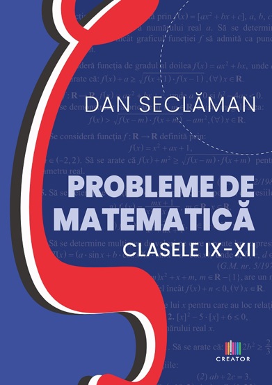 Carte Probleme de matematica - Clasele 9-12 editura Creator-Libris