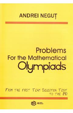 Carte Problems for the Mathematical Olympiads - Andrei Negut editura Andrei Negut