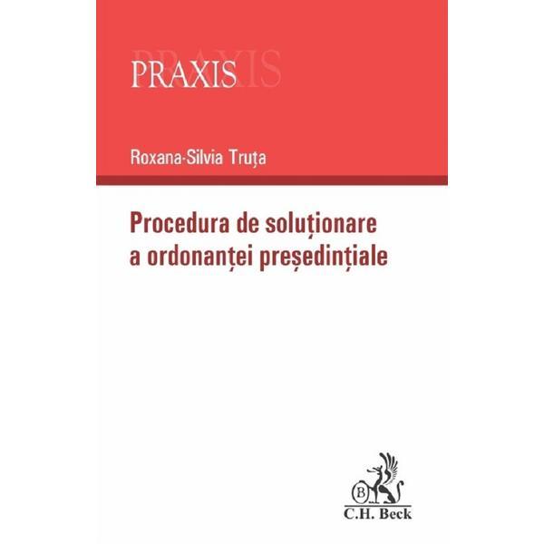 Carte Procedura de solutionare a ordonantei presedintiale - Roxana-Silvia Truta