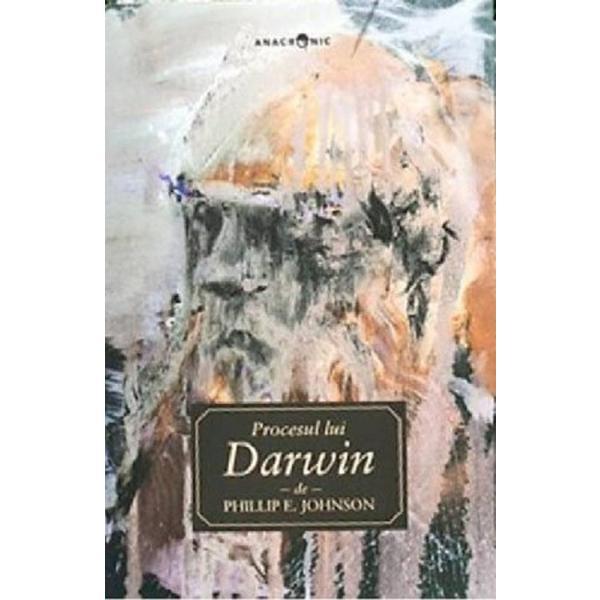 Carte Procesul Lui Darwin - Phillip E. Johnson