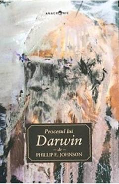 Carte Procesul lui Darwin - Phillip E. Johnson editura Phillip E. Johnson