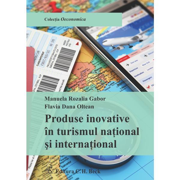 Carte Produse Inovative In Turismul National Si International - Manuela Rozalia Gabor