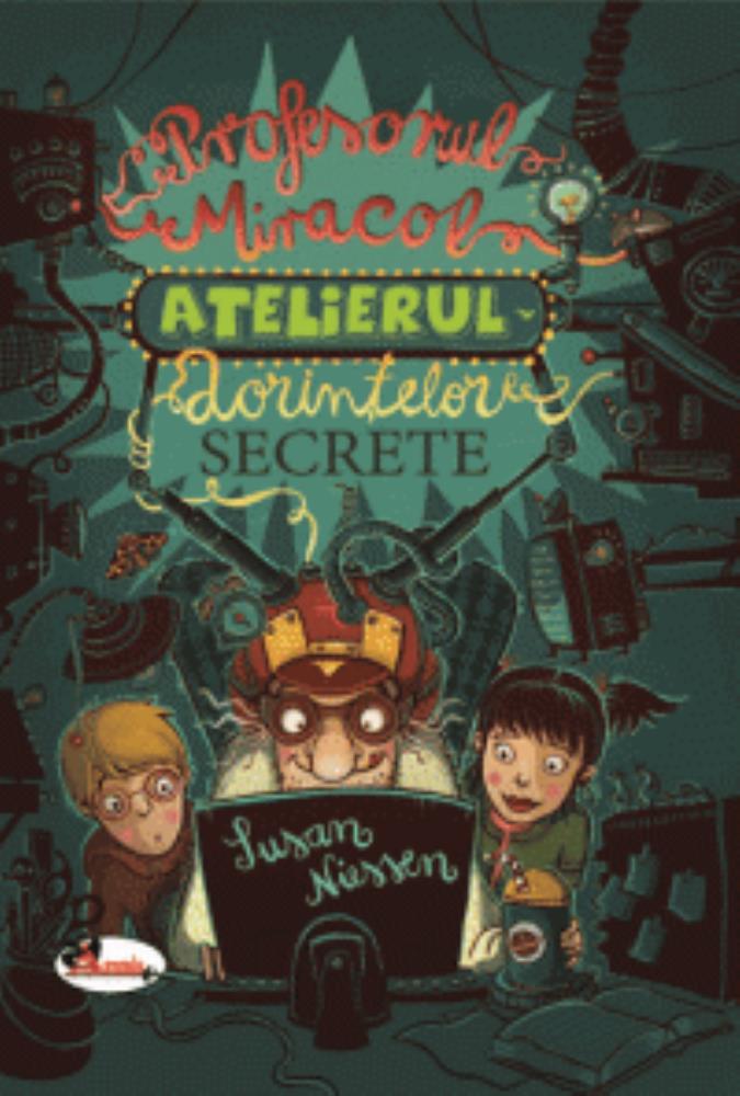 Carte Profesorul Miracol. Atelierul dorintelor secrete editura Aramis