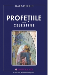 Carte Profetiile de la Celestine Autori James Redfield