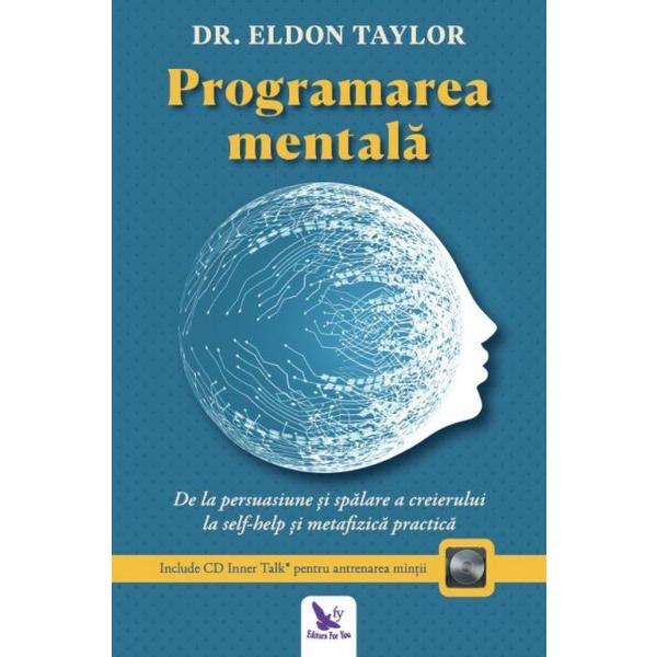 Carte Programarea mentala + CD - Dr. Eldon Taylor