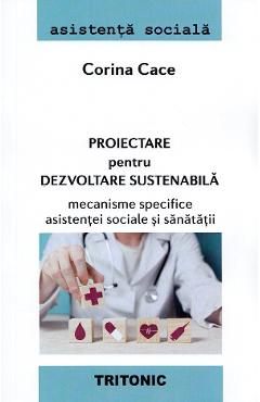 Carte Proiectare pentru dezvoltare sustenabila - Corina Cace editura Corina Cace