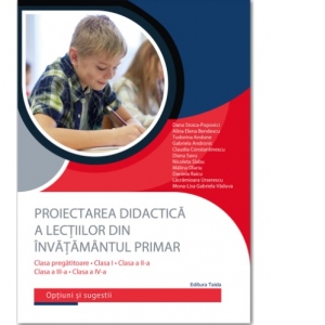 Carte Proiectarea didactica a lectiilor din invatamantul primar