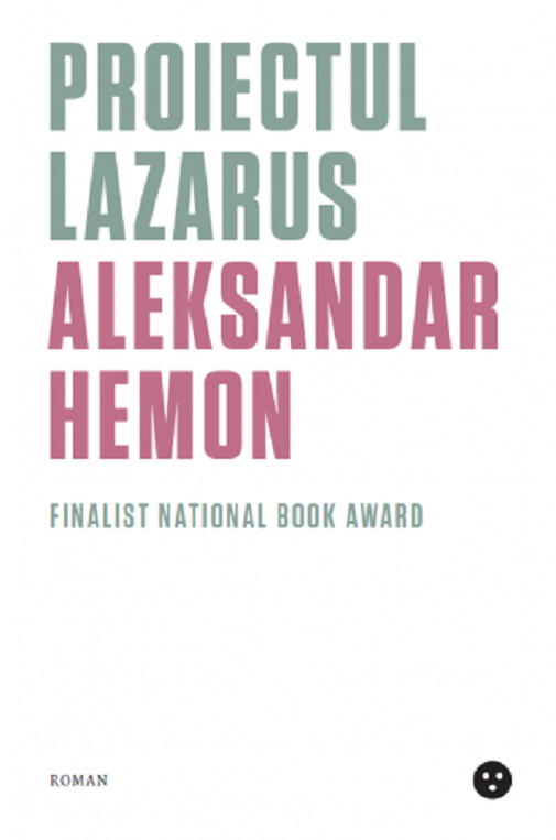 Carte Proiectul Lazarus autor Aleksandar Hemon editura Black Button Books