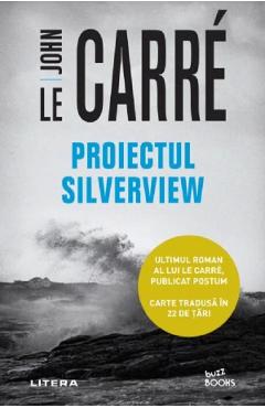 Carte Proiectul Silverview - John le Carre editura John Le Carre