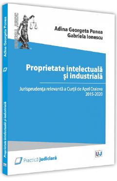 Carte Proprietate intelectuala si industriala - Adina Georgeta Ponea