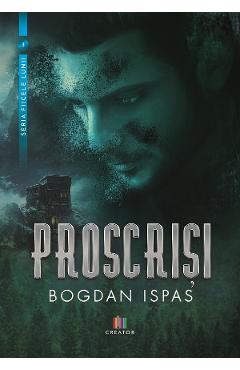 Carte Proscrisi - Bogdan Ispas editura Bogdan Ispas