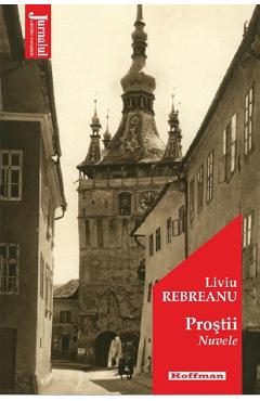 Carte Prostii - Liviu Rebreanu editura Liviu Rebreanu