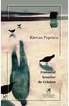 Carte Protestul brazilor de Craciun - Rasvan Popescu editura Rasvan Popescu