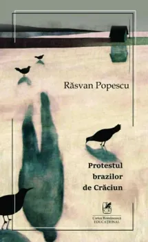 Carte Protestul brazilor de Craciun/Rasvan Popescu editura Cartea Romaneasca