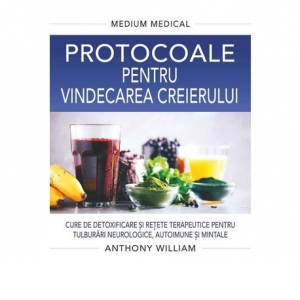 Carte Protocoale pentru vindecarea creierului (Medium Medical) Autor Anthony William