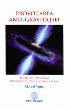Carte Provocarea anti-gravitatiei - Marcel Pages editura Marcel Pages