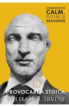 Carte Provocarea stoica - William B. Irvine editura William B. Irvine