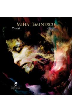 Carte Proza - Mihai Eminescu editura Mihai Eminescu
