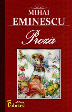 Carte Proza - Mihai Eminescu editura Mihai Eminescu