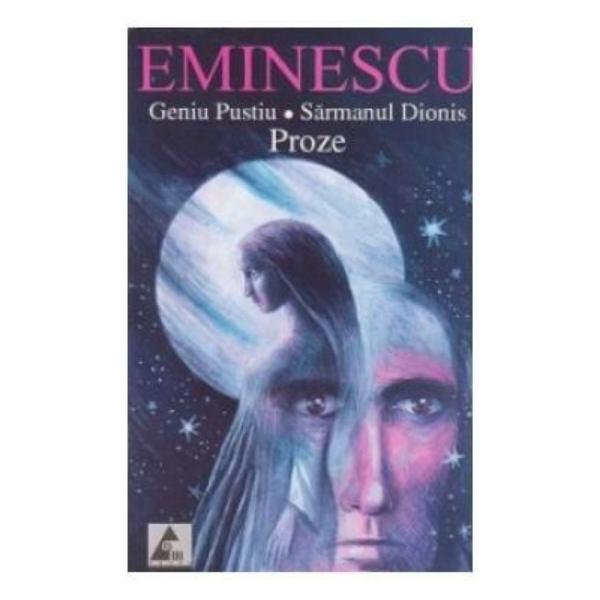Carte Proze: Geniu pustiu. Sarmanul Dionis - Mihai Eminescu