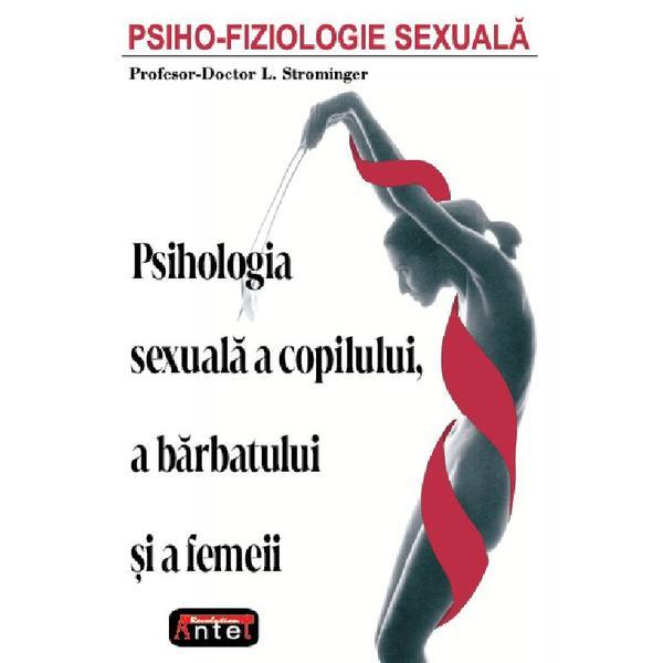 Carte Psiho-fiziologie Sexuala. Psihologia Sexuala A Copilului