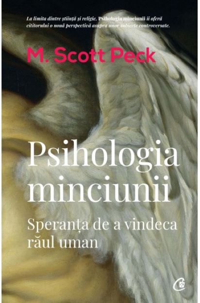 Carte Psihologia minciunii autor M. Scott Peck editura Curtea Veche Publishing